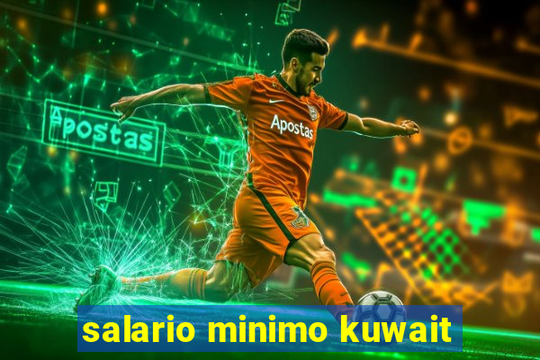 salario minimo kuwait